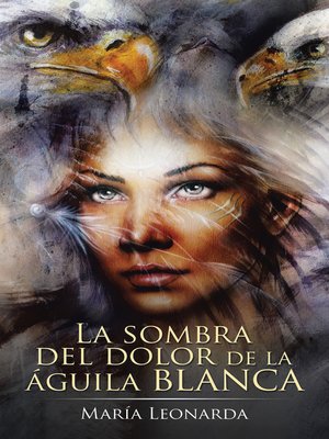 cover image of La Sombra Del Dolor De La Águila Blanca